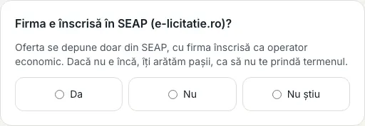 Întrebarea „Firma e înscrisă în SEAP (e-licitatie.ro)?”, cu variantele Da, Nu și Nu știu.